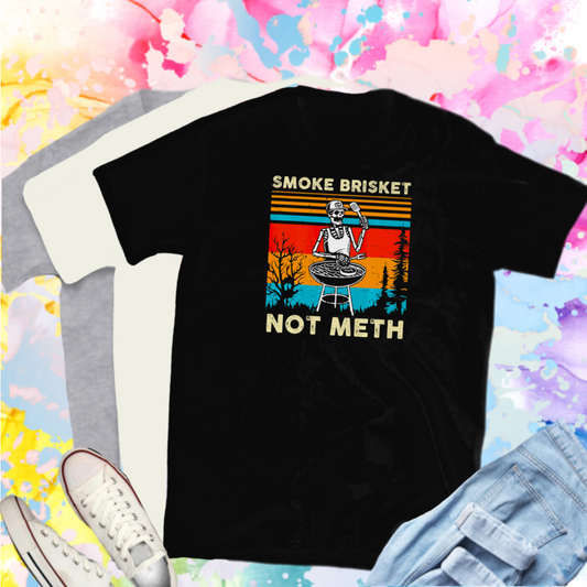 Smoke Brisket Not Meth Shirt