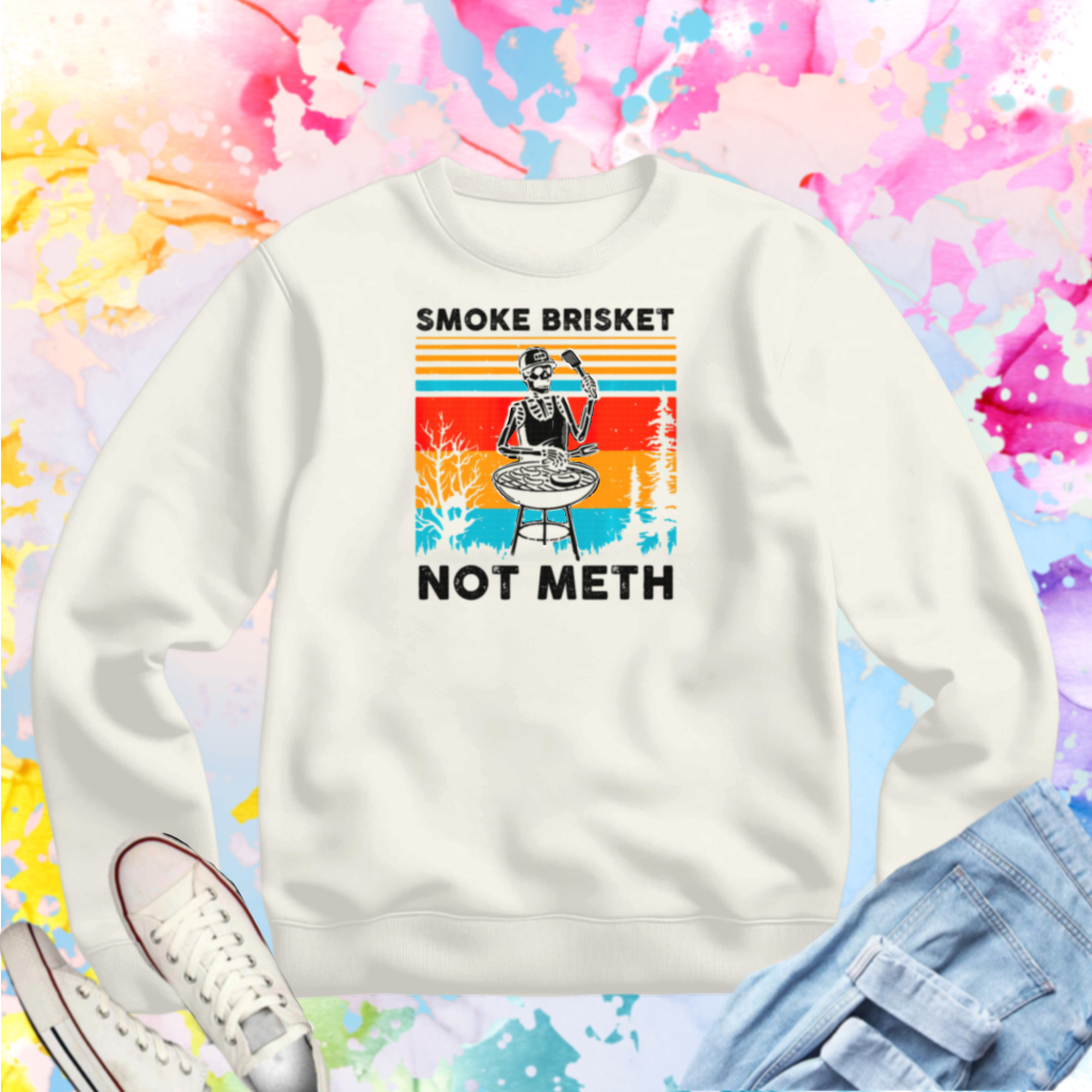 Smoke Brisket Not Meth Shirt