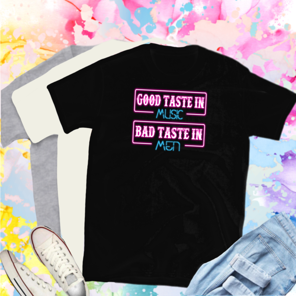 Good Taste in Music Bad Taste in Men Shirt