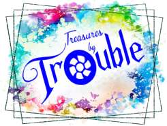 Treasures By Trouble